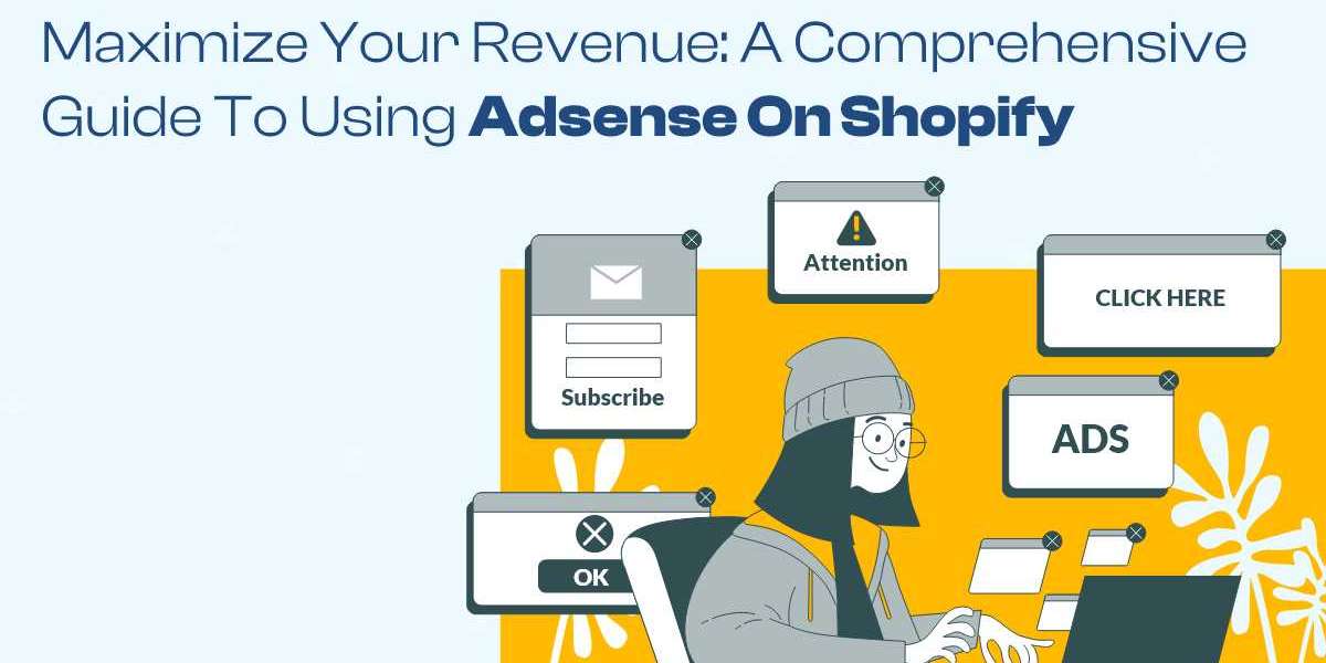 Maximize Your Revenue: A Comprehensive Guide to Using AdSense on Shopify
