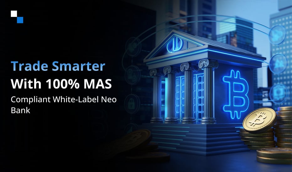 How MAS-Compliant White Label Neo Bank Helps Singapore’s HNW Traders?