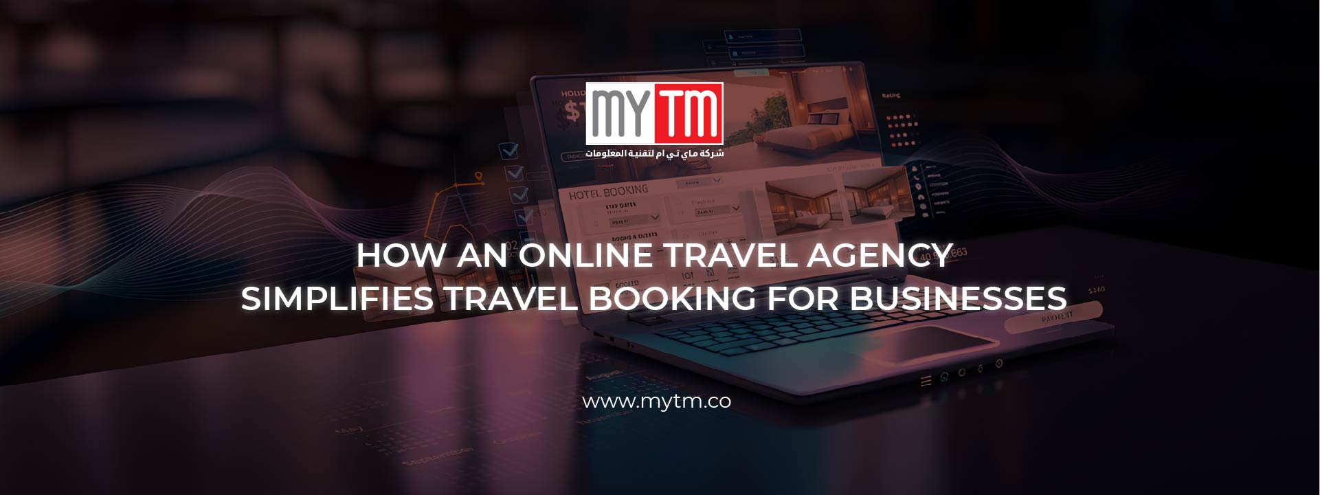 Mytm | How an Online Travel Agency Simplifies Travel Booking for Businesses