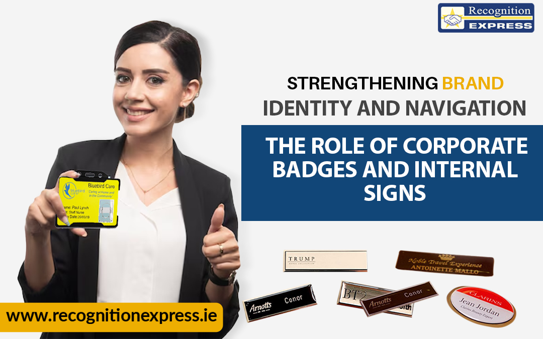 Strengthening Brand Identity and Navigation: The Role of Corporate Badges and Internal Signs | Recognition Express