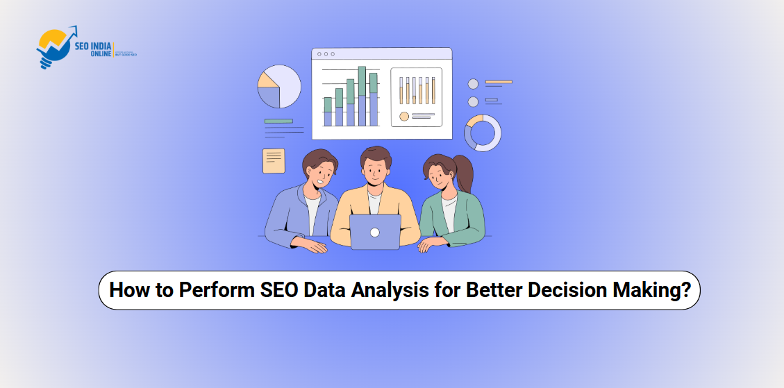 How to Perform SEO Data Analysis for Better Decision Making? - Seo India